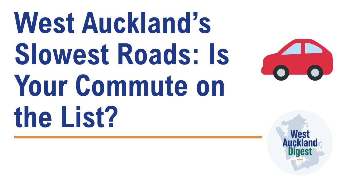 West Auckland’s Slowest Roads: Is Your Commute on the List?