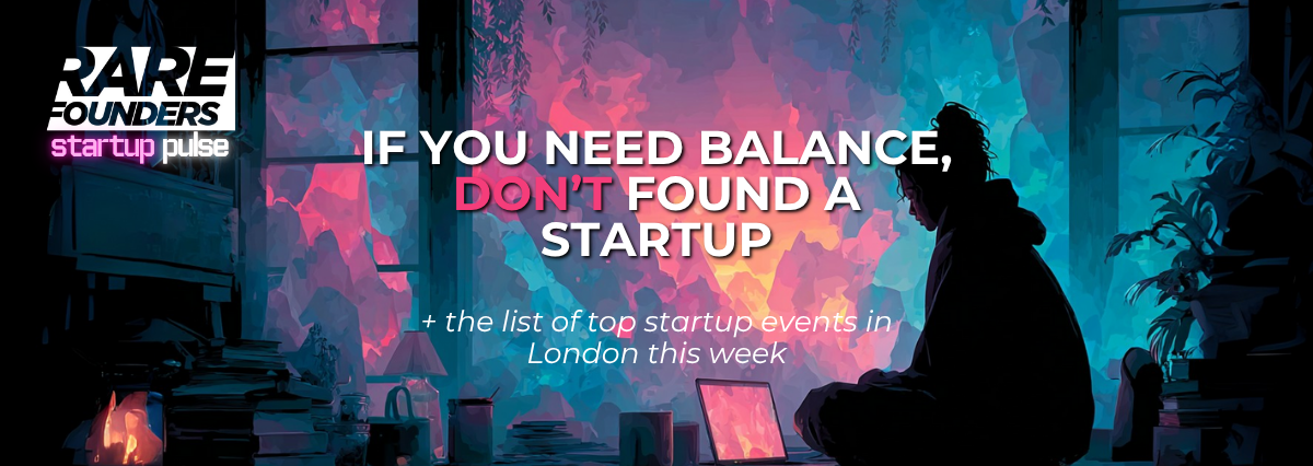 If You Need Balance, Don’t Found a Startup