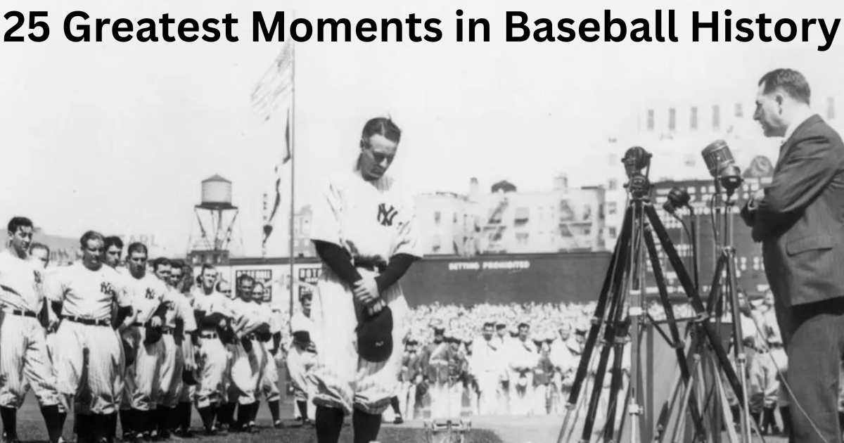 25 Greatest Moments in Baseball History