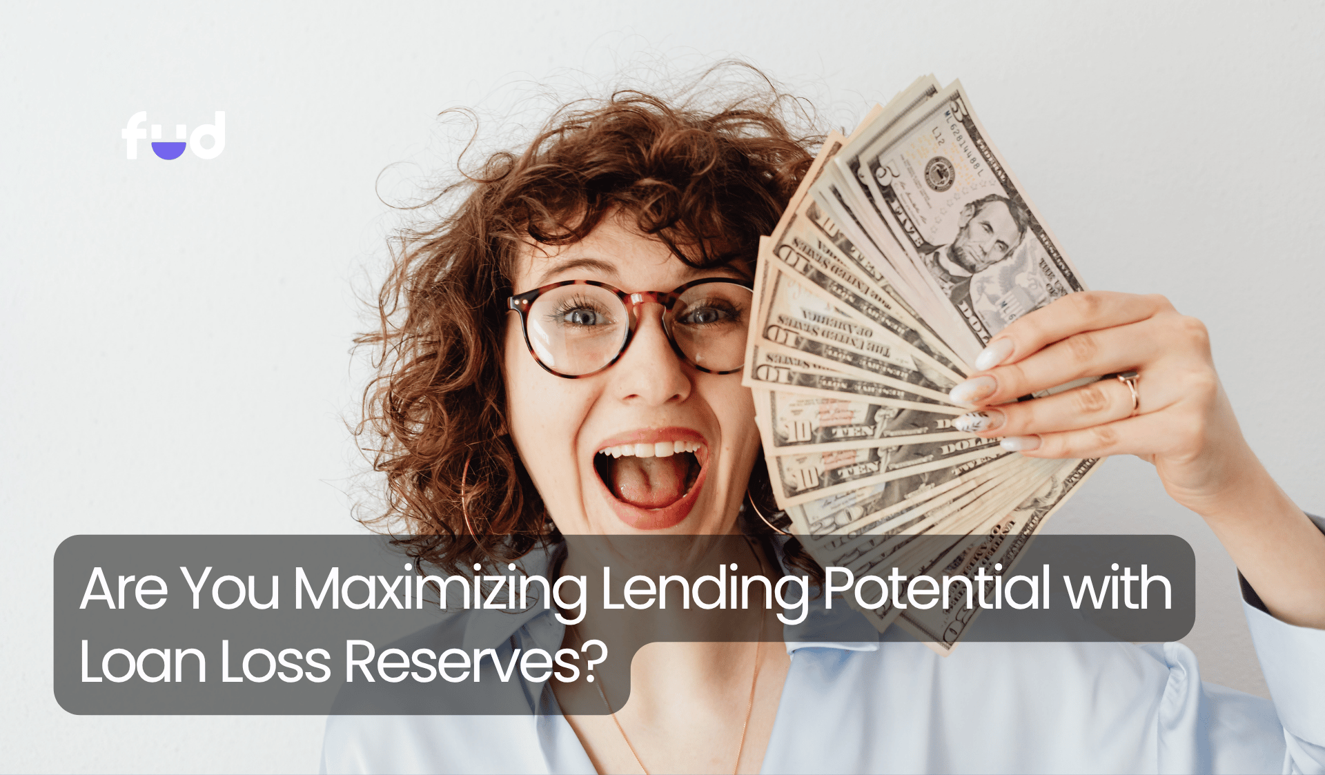 Are You Maximizing Lending Potential with Loan Loss Reserves?