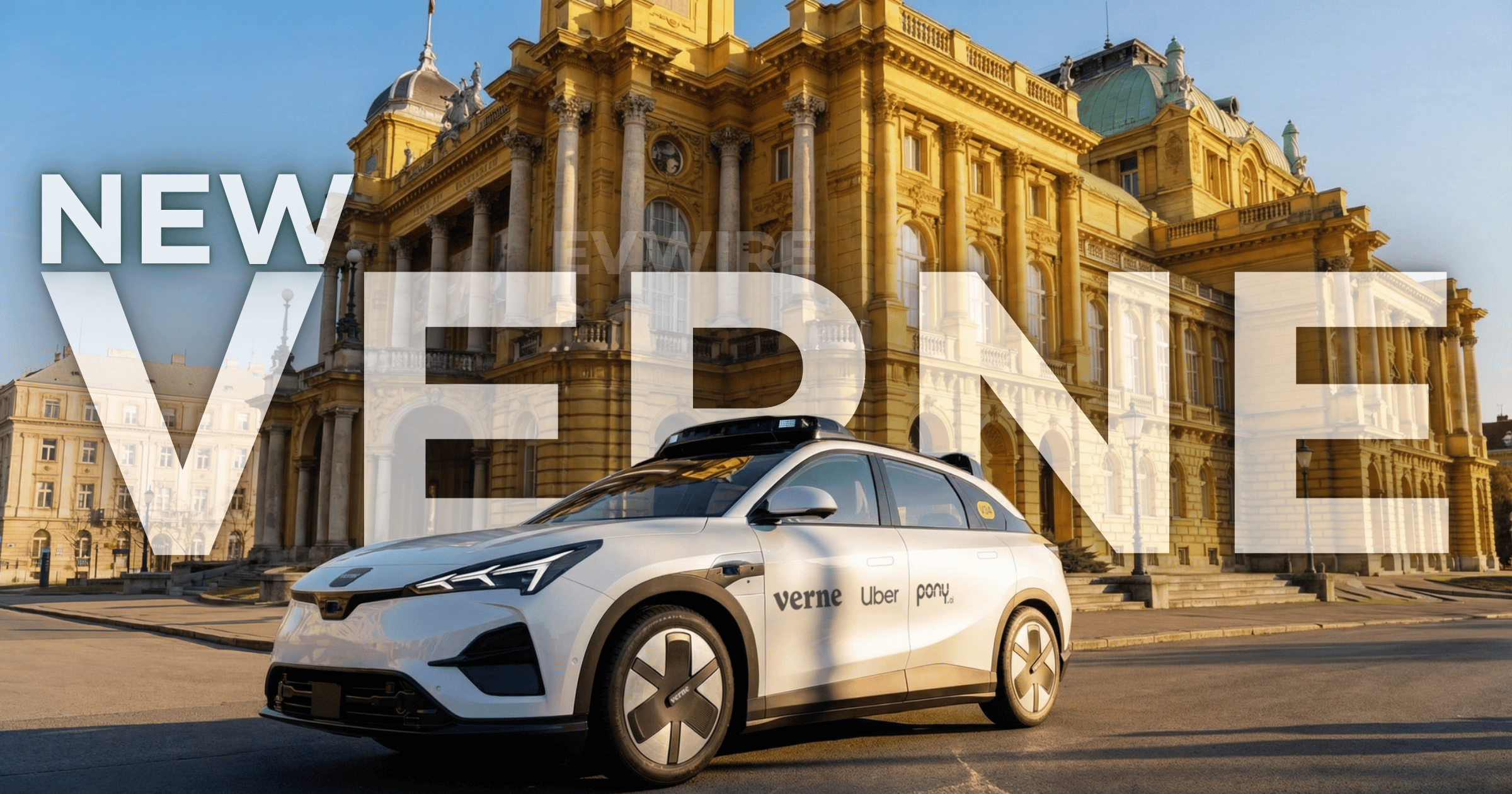 Europe: Uber to invest in Verne, which partners with Pony AI and Uber to launch robotaxis in Zagreb and beyond