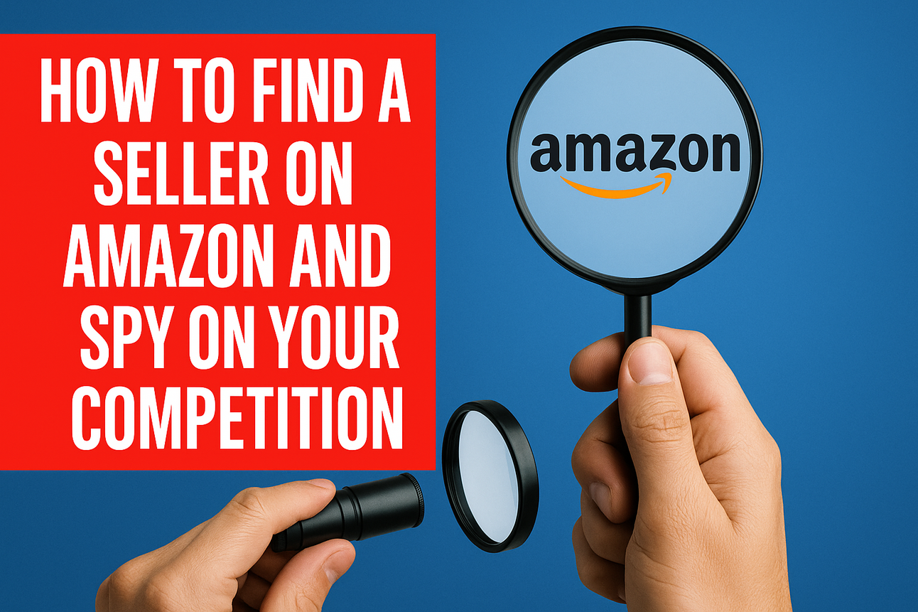 How to Find a Seller on Amazon and SPY on Your Competition