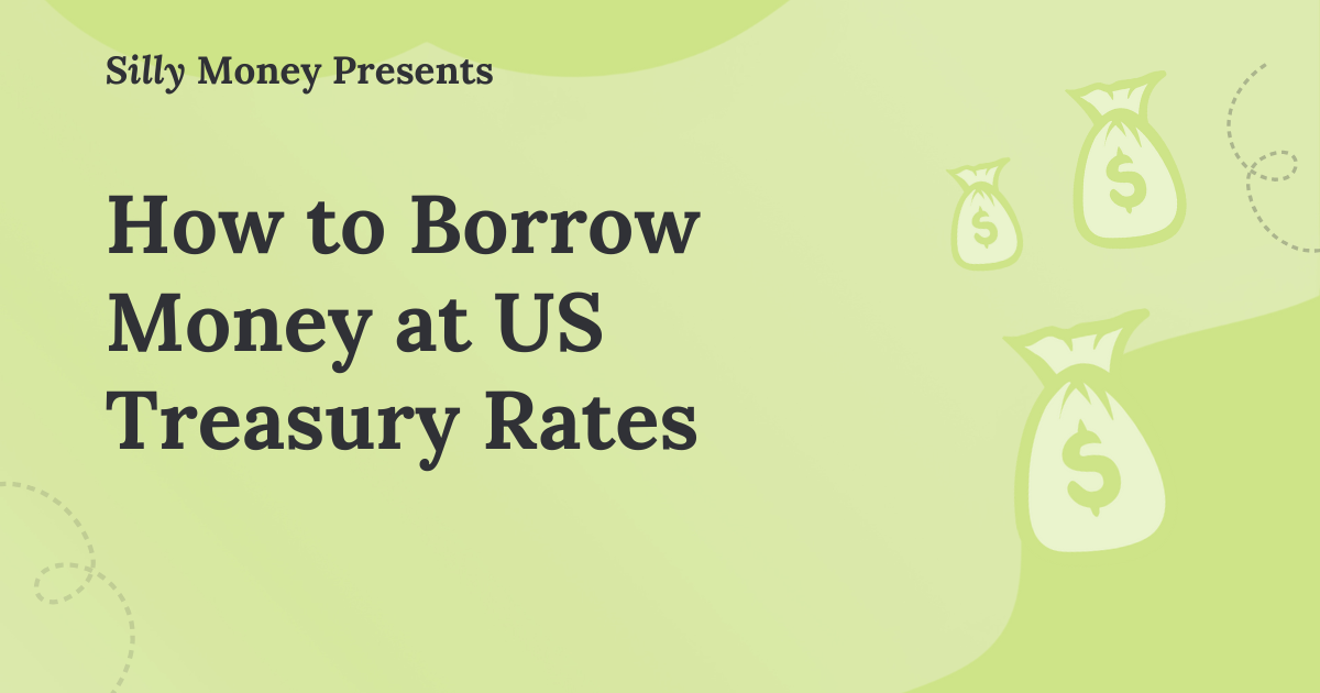 How to Borrow Money at US Treasury Rates