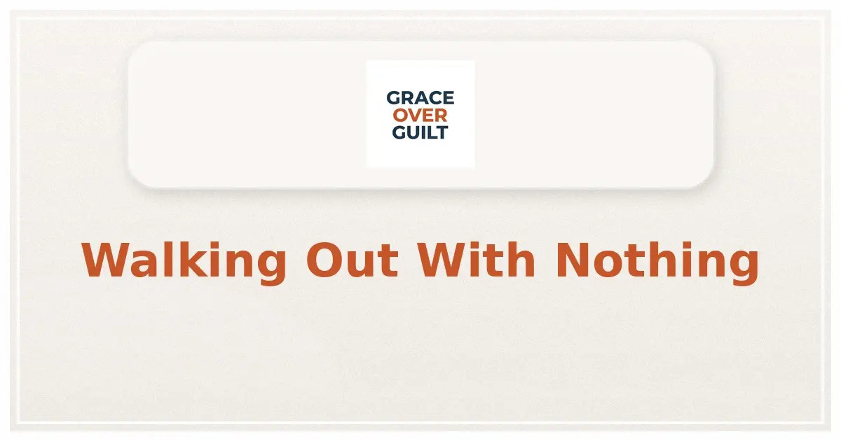 Walking Out With Nothing