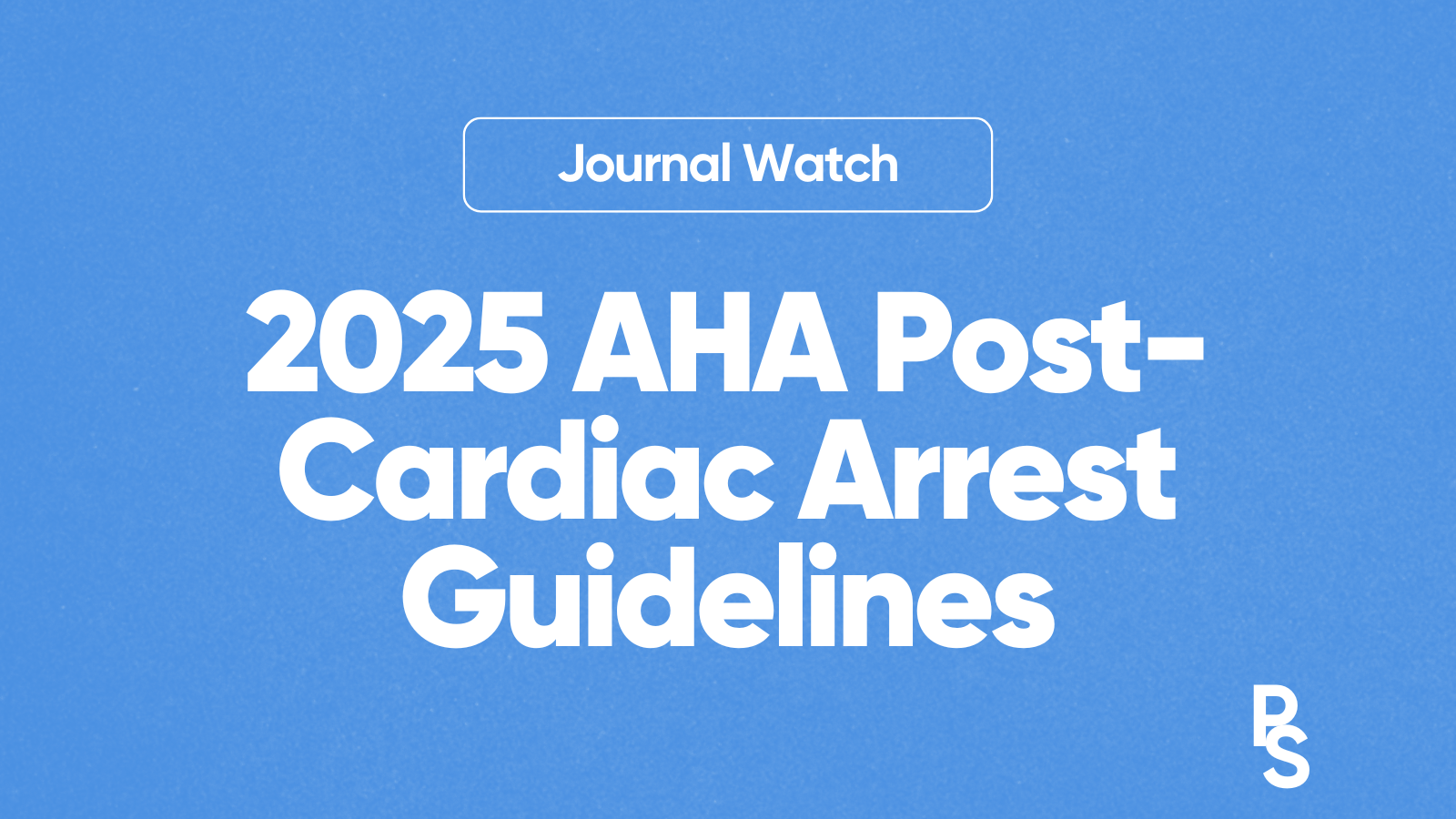 2025 AHA Post-Cardiac Arrest Guidelines for Intensivists
