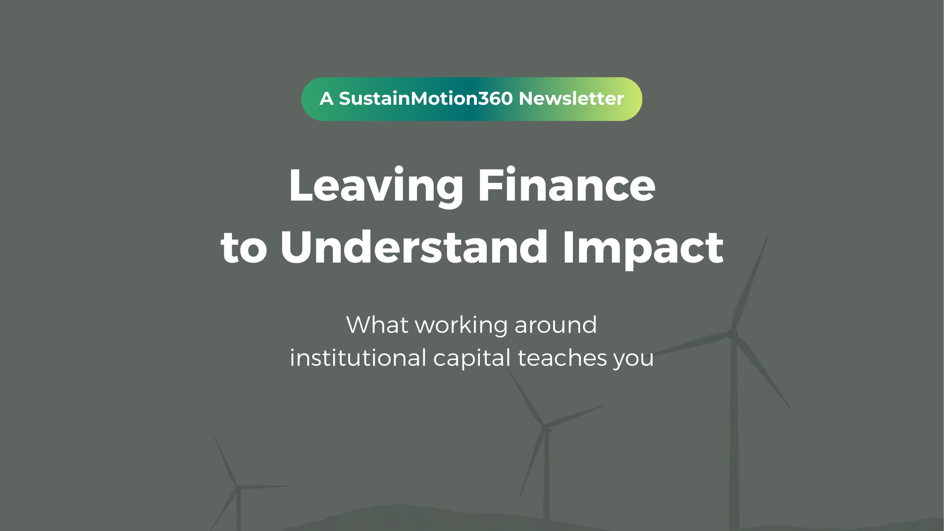 Leaving Finance to Understand Impact