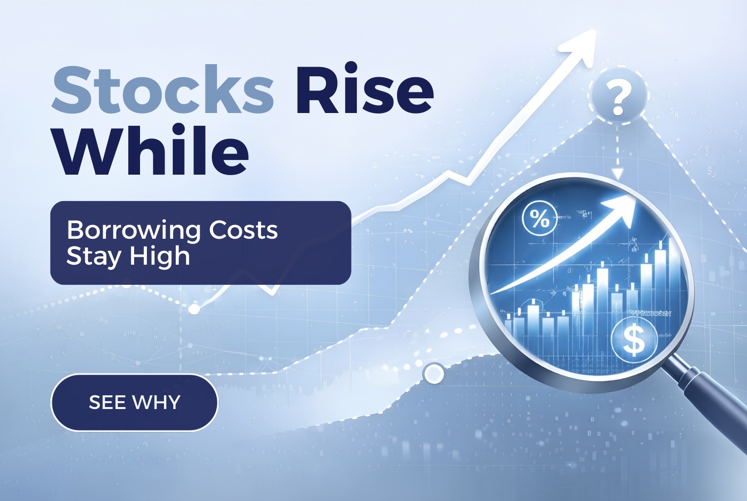 Stocks Rise While Borrowing Costs Stay High