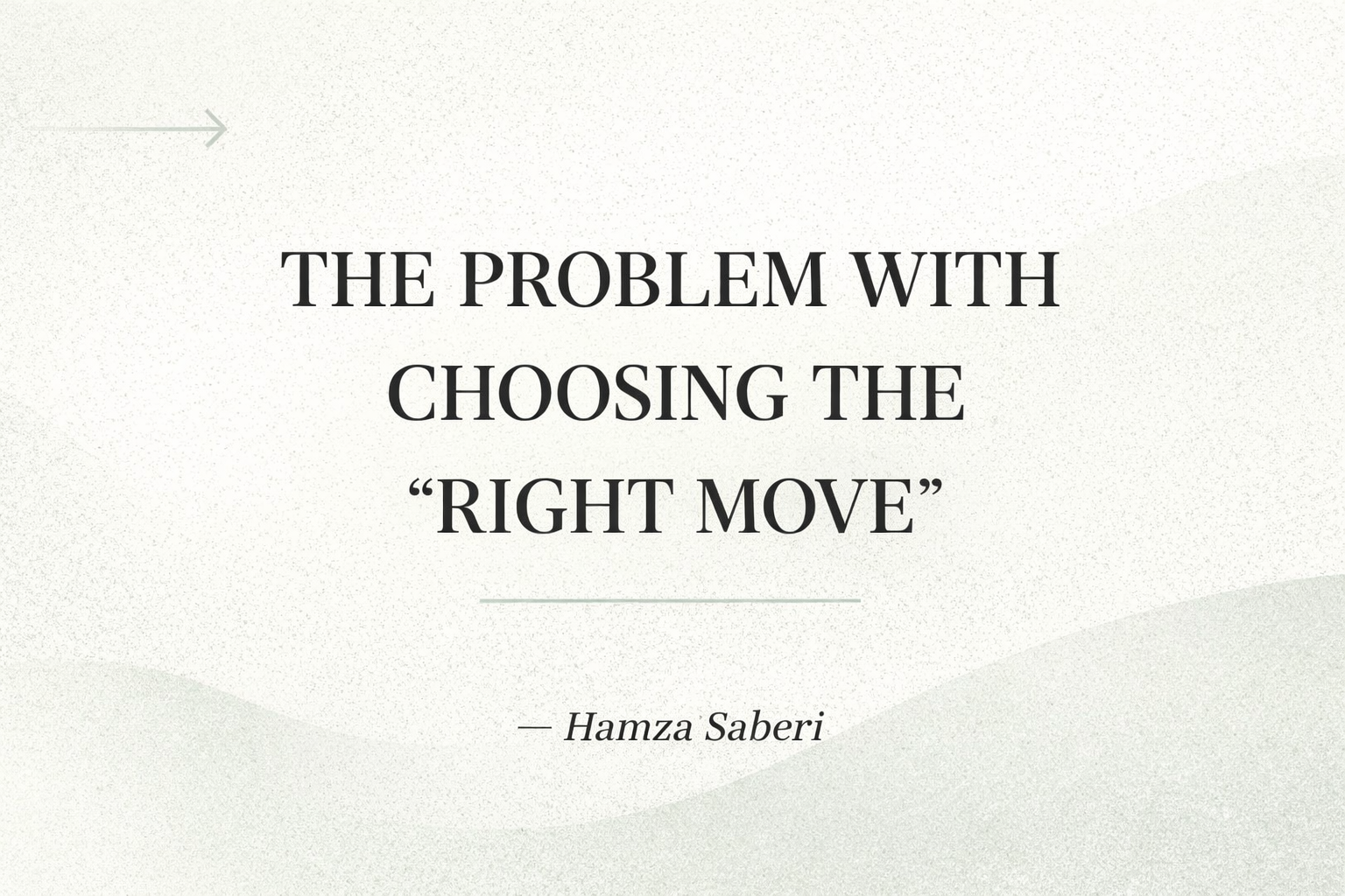 The Problem With Chasing the "Right Move"