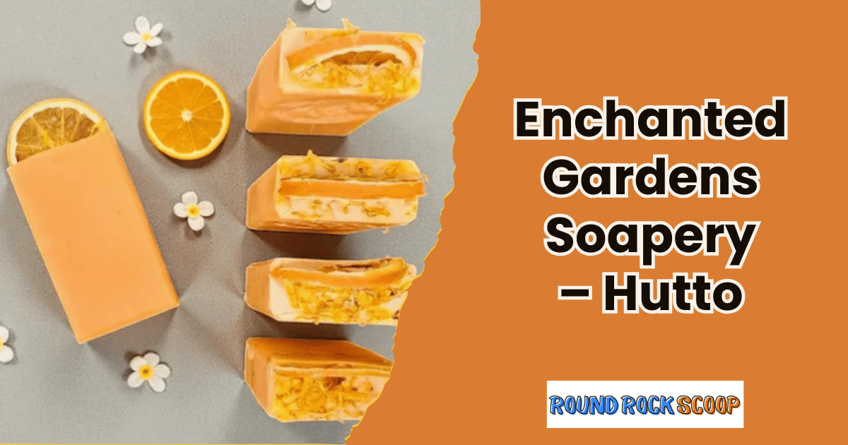 Enchanted Gardens Soapery, Artisan Skincare in Hutto