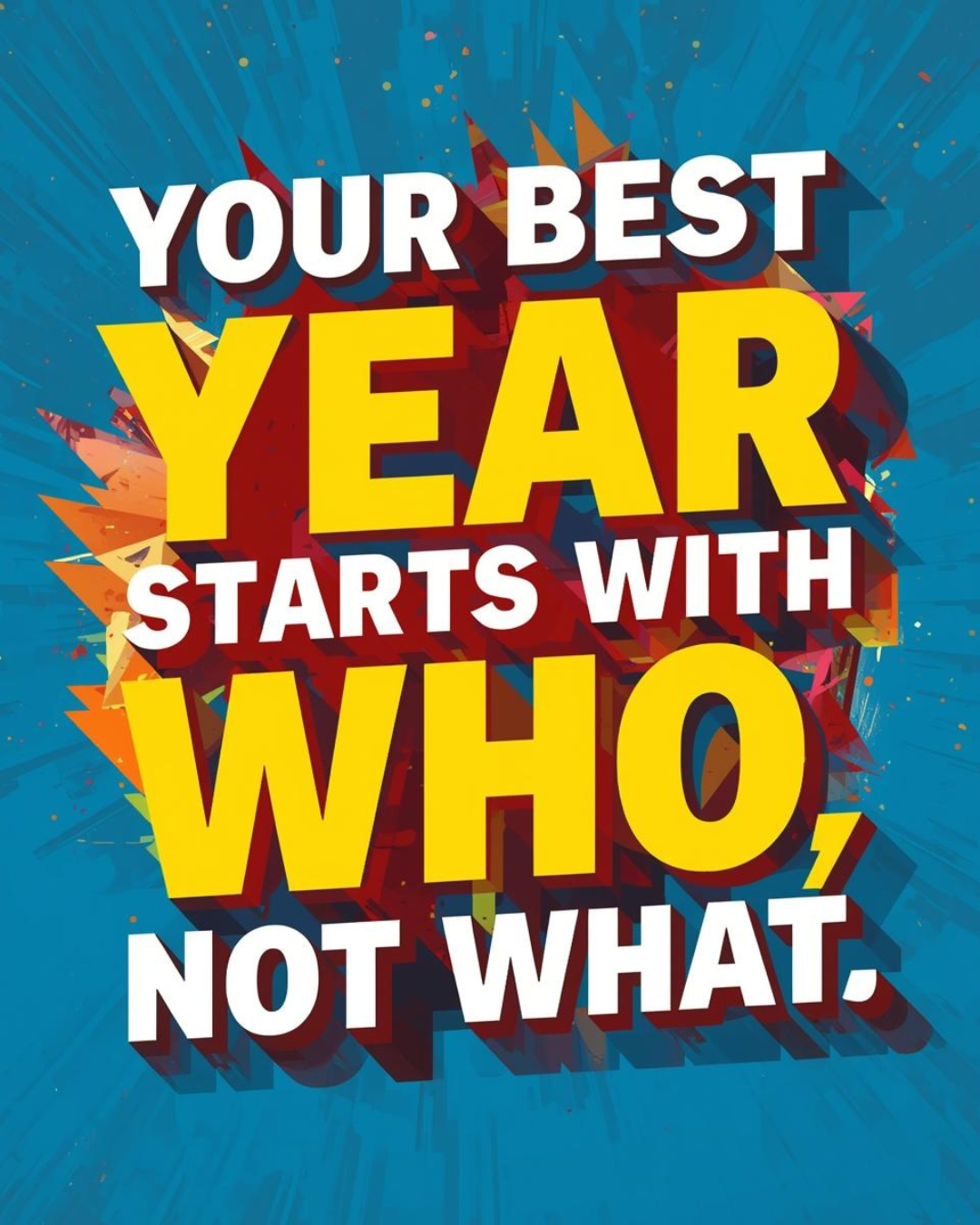 “Your Best Year Starts With Who, Not What”