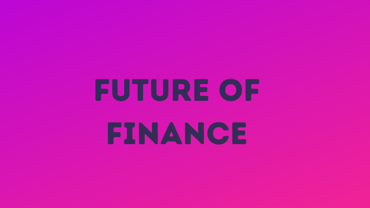 The Future of Finance is being built now