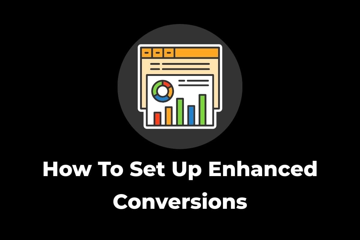 Google Ads Tracking With Enhanced Conversions Setup