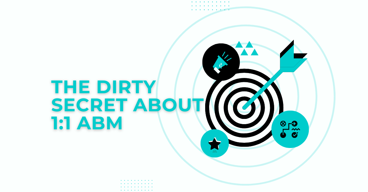 The dirty secret about 1:1 ABM