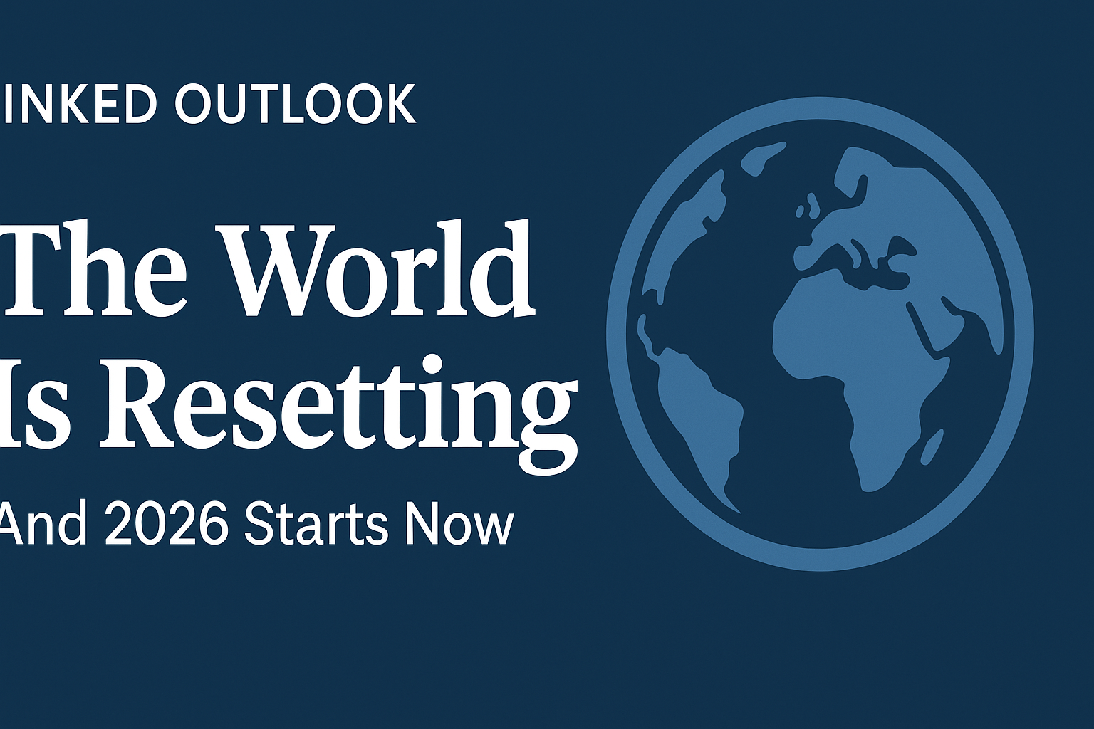 The World Is Resetting — And 2026 Starts Now