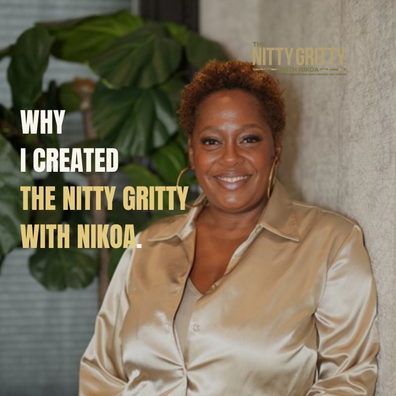 Why I Created The Nitty Gritty With Nikoa