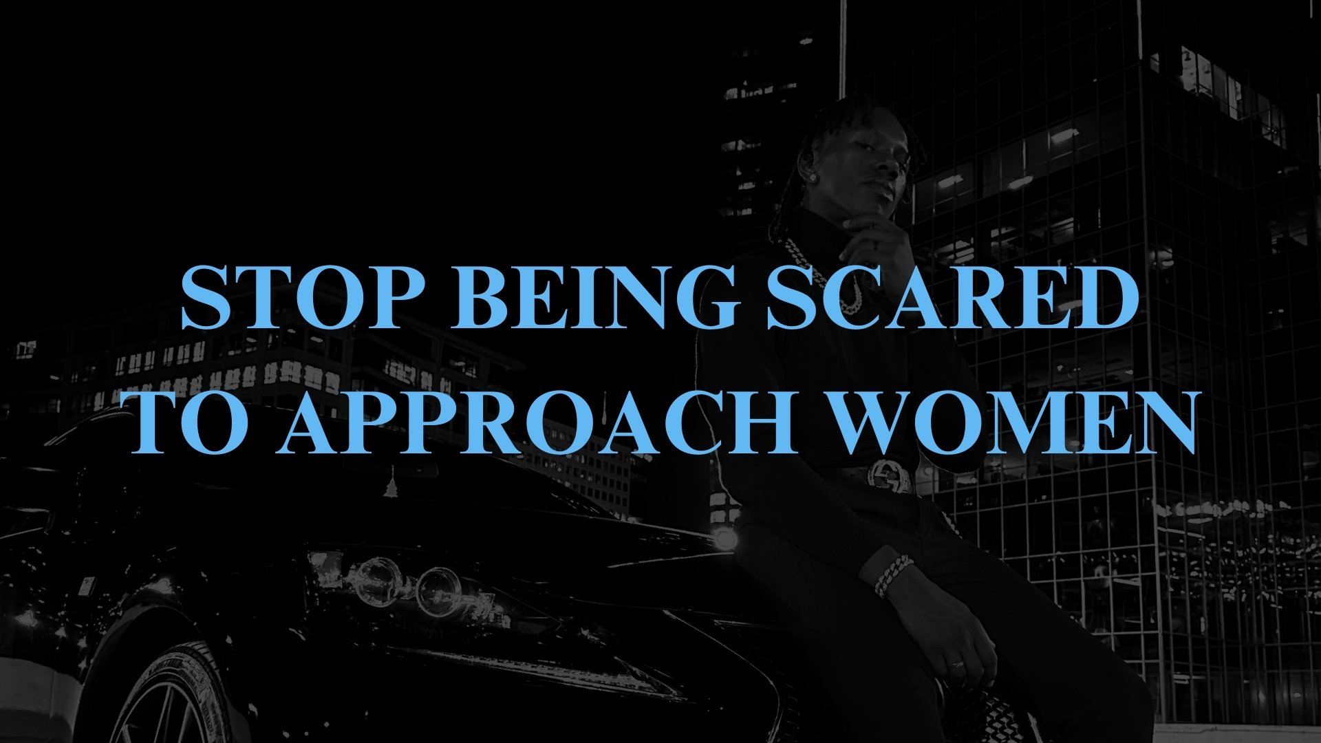 Stop being scared to approach women (here's how)
