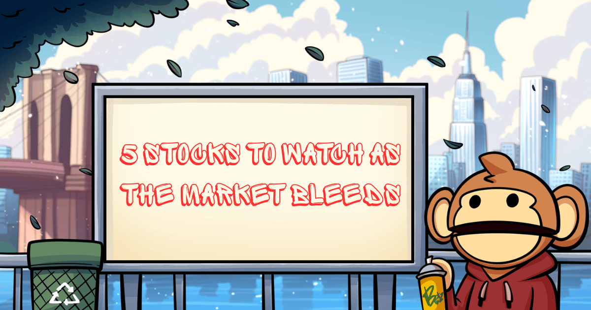 5 stocks to watch as the market bleeds