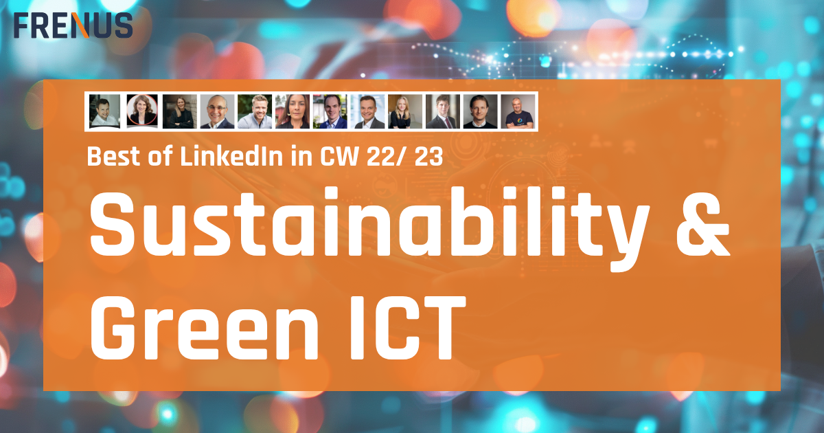 Best of LinkedIn: Sustainability & Green ICT CW 22/ 23