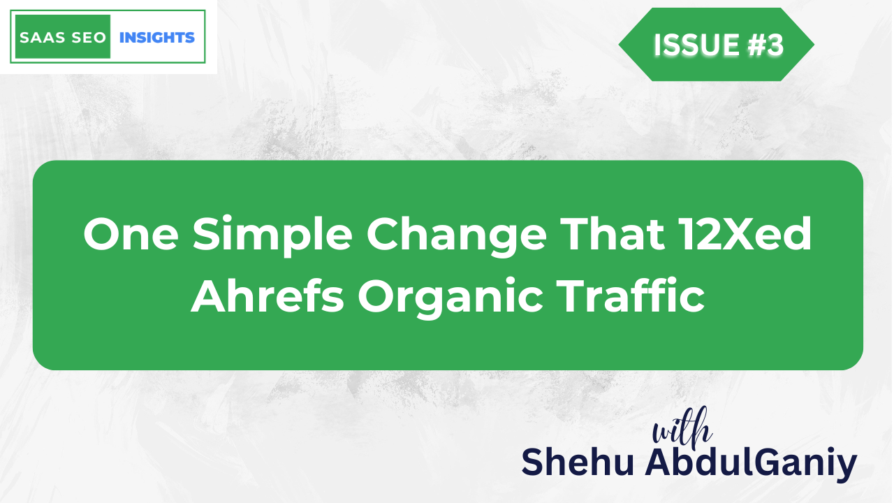 One Simple Change That 12Xed Ahrefs Organic Traffic