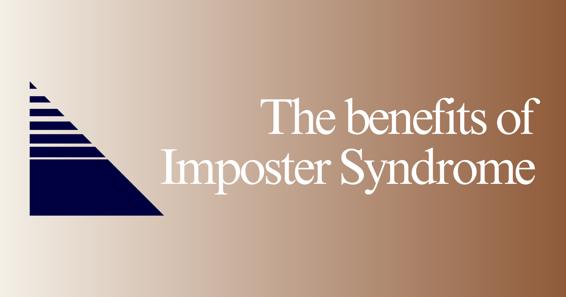 The benefits of Imposter Syndrome