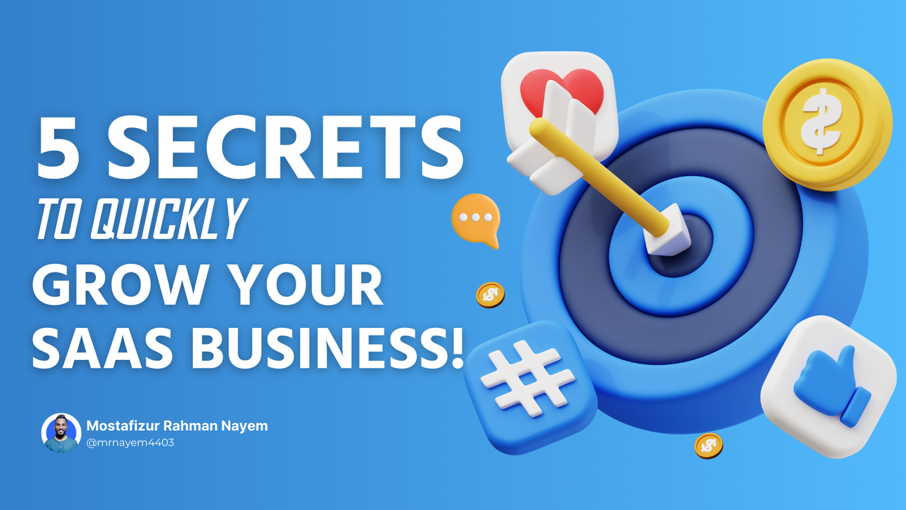 5 Secrets to Quickly Grow Your SaaS Business!
