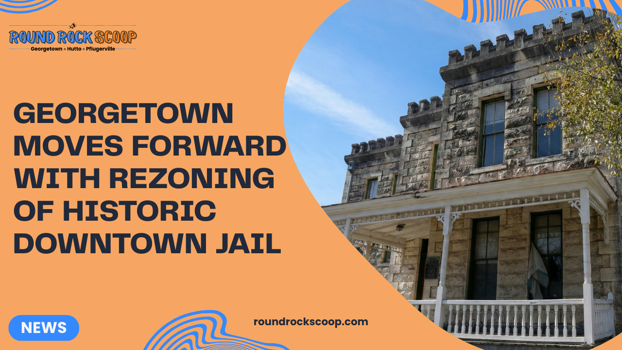 Georgetown moves forward with rezoning of historic downtown jail