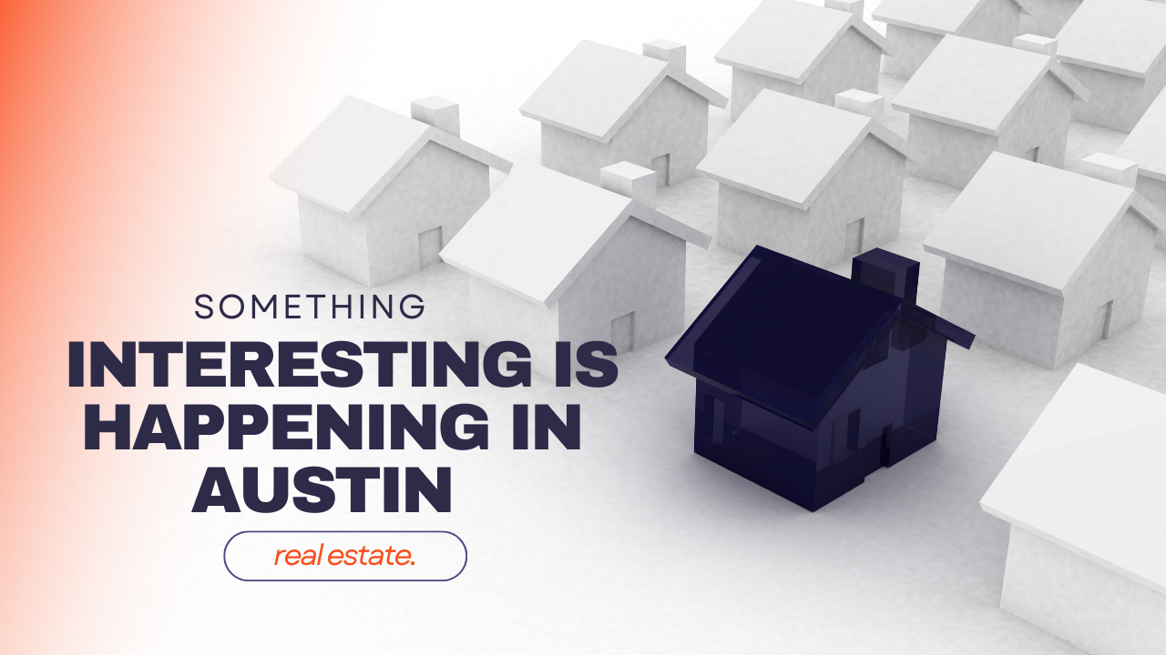 Something interesting is happening in Austin real estate.