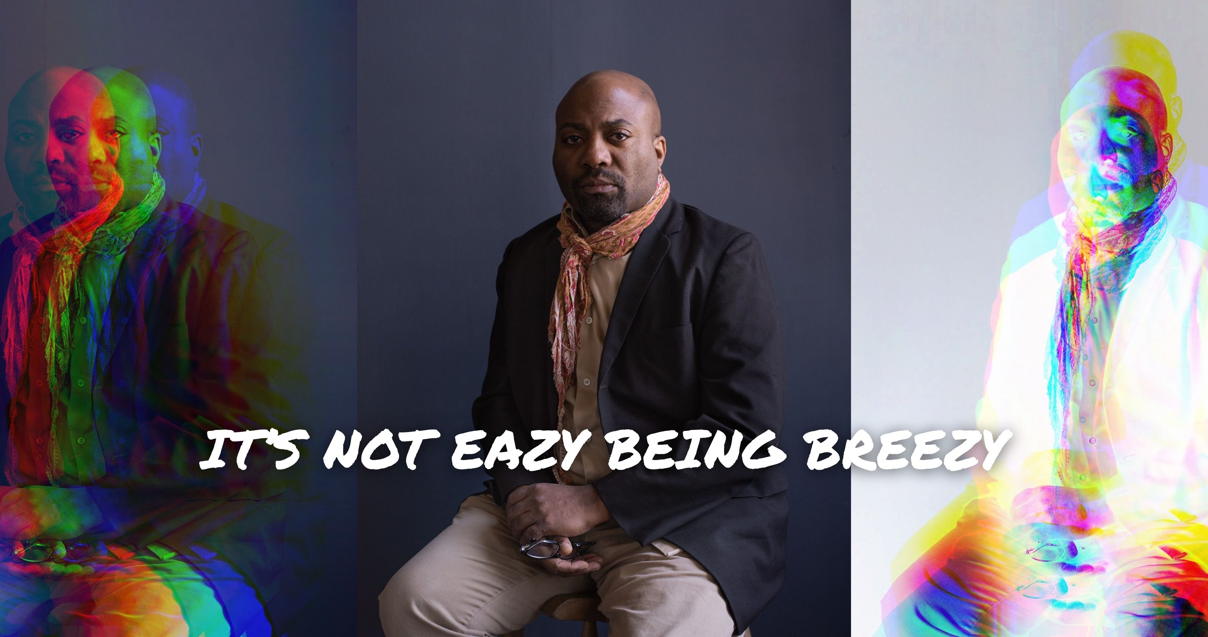 It's Not Eazy Being Breezy