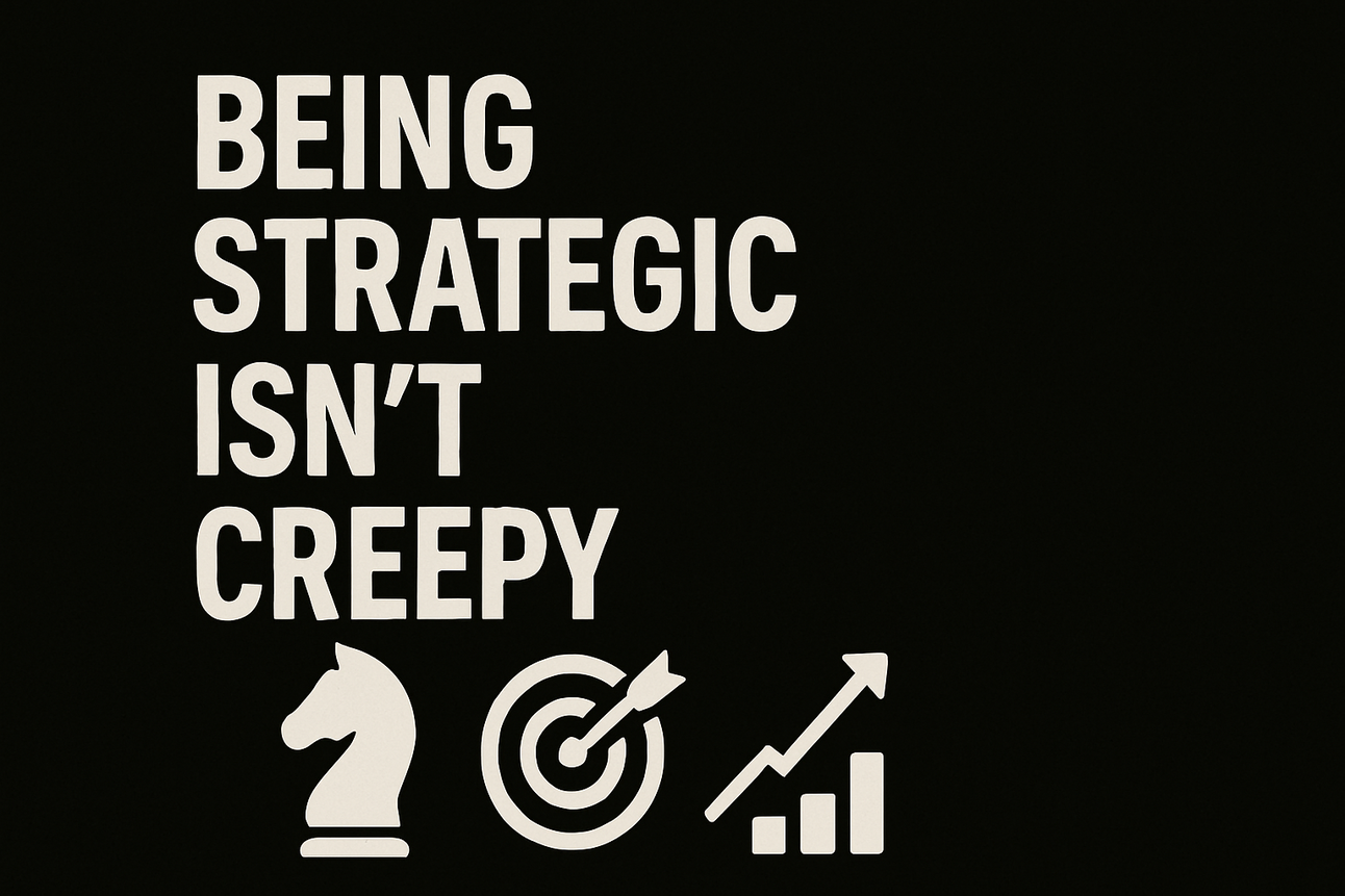 Strategic Isn’t Creepy: Owning Your Next Move After 40