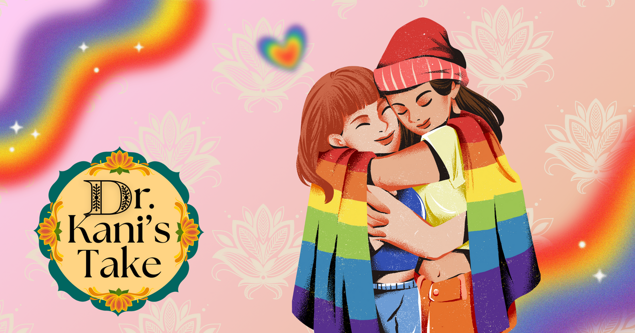 Dr. Kani's Take: Let's support our Desi LGBTQ youth