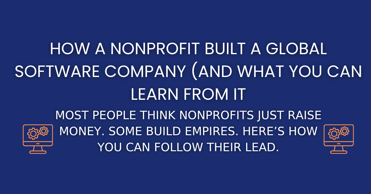 How a Nonprofit Built a Global Software Company (And What You Can Learn From It)