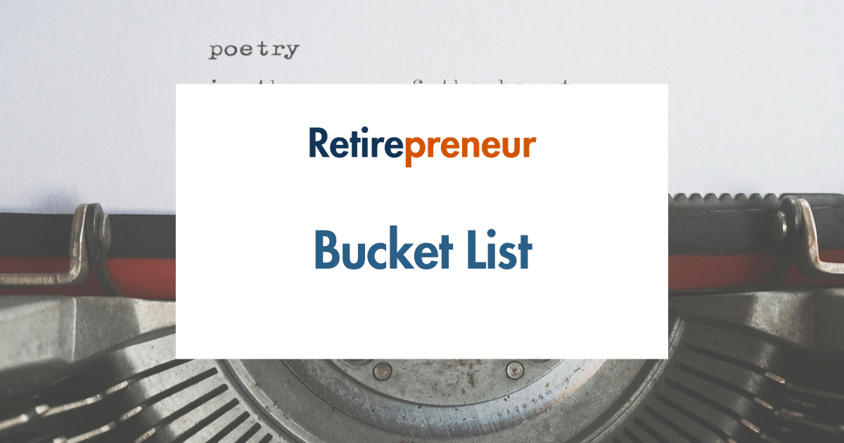 Why Retirement Is the Perfect Time to Chase Your Bucket List