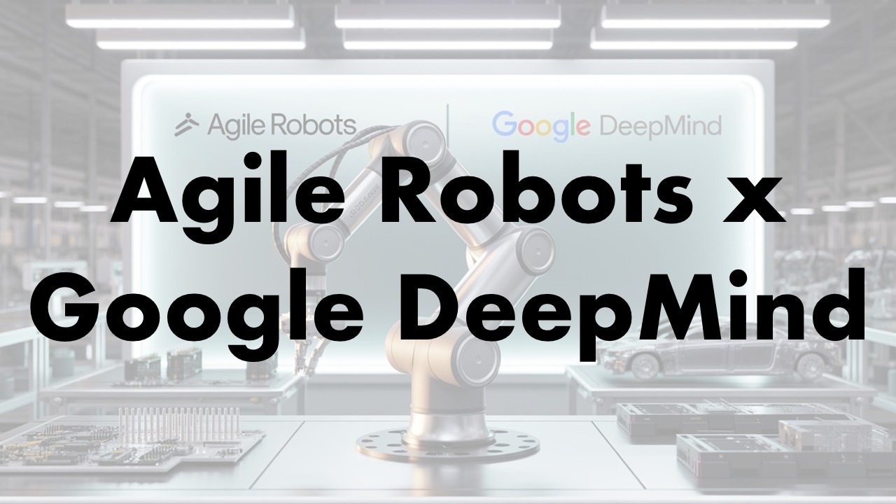 Agile Robots Enters Strategic Partnership with Google DeepMind 