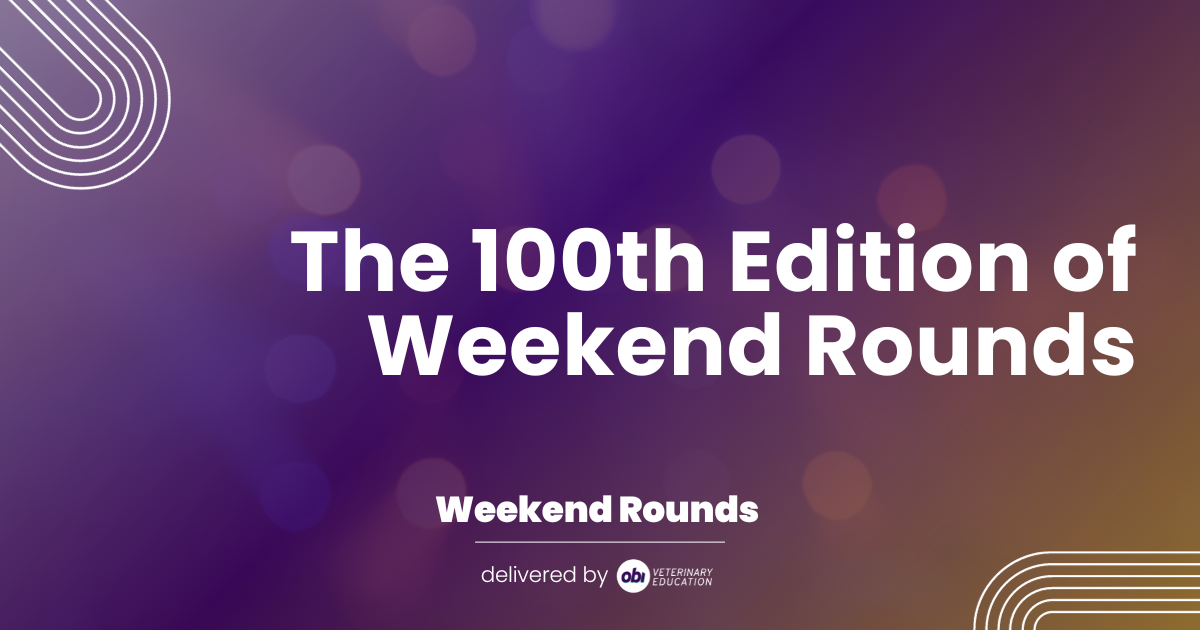 The 100th Edition of Weekend Rounds