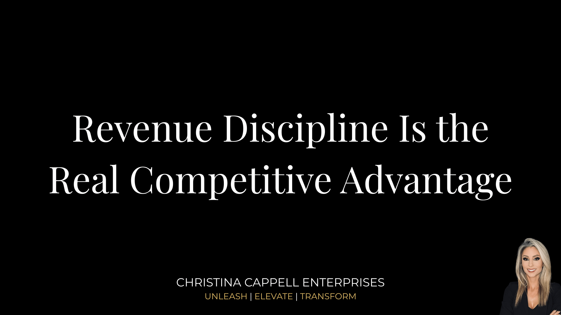 Revenue Discipline Is the Real Competitive Advantage