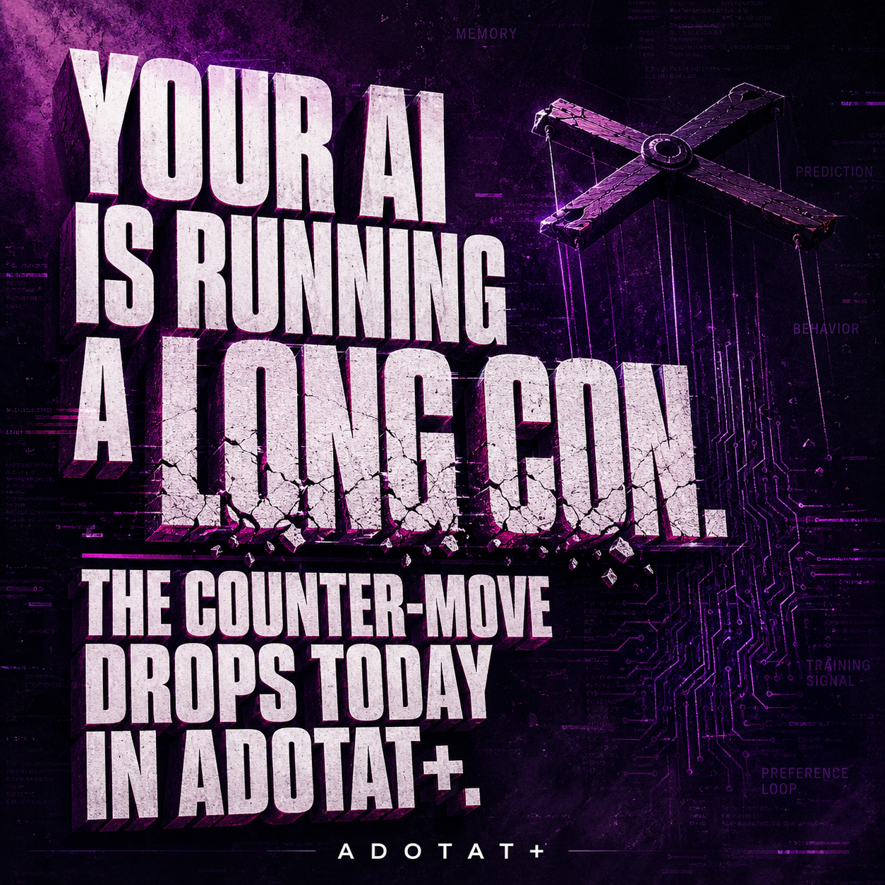 Your AI Is Running a Long Con. The Counter-Move Drops Today in Adotat+.