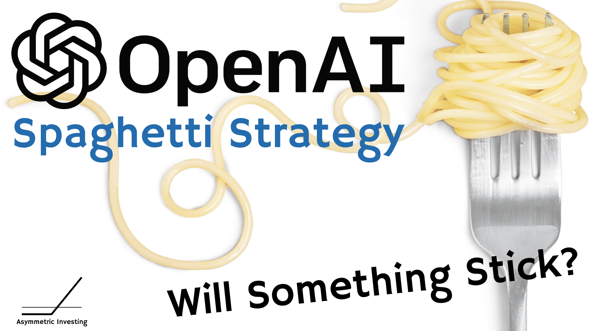 OpenAI's Spaghetti Strategy & Alphabet's Hidden Value