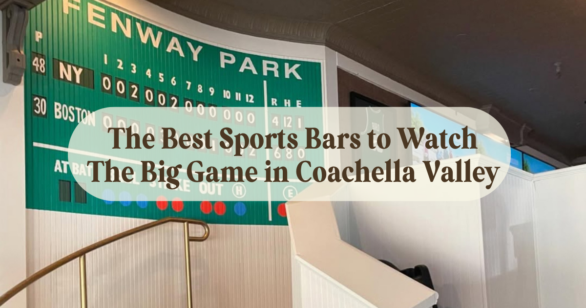 The Best Sports Bars to Watch The Big Game in Coachella Valley