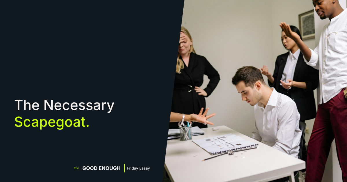 The Necessary Scapegoat