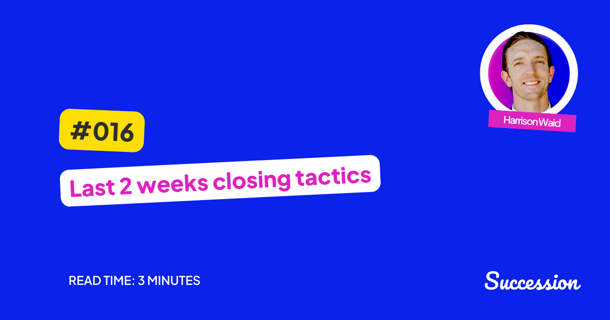 #016: Last 2 weeks closing tactics