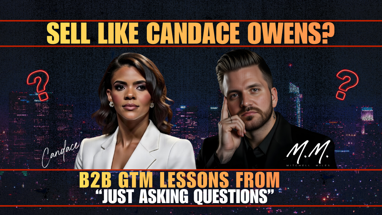 Sell Like Candace Owens: What B2B GTM Teams Can Learn from Her “Just Asking Questions” 