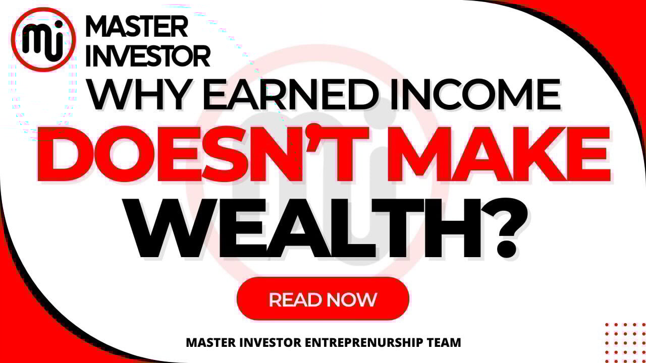 Why Earned Income Alone Doesn't Make Wealth? 