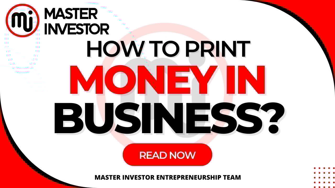 How To Print Money In Business? 