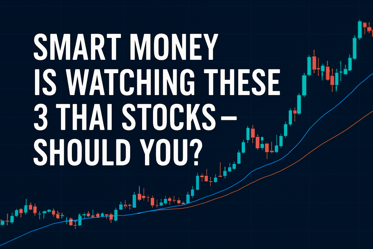 Smart Money Is Watching These 3 Thai Stocks – Should You?