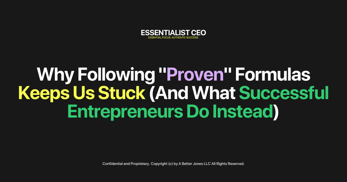 🏔️ Essentialist CEO: Why Following "Proven" Formulas Keeps Us Stuck (And What Successful Entrepreneurs Do Instead)