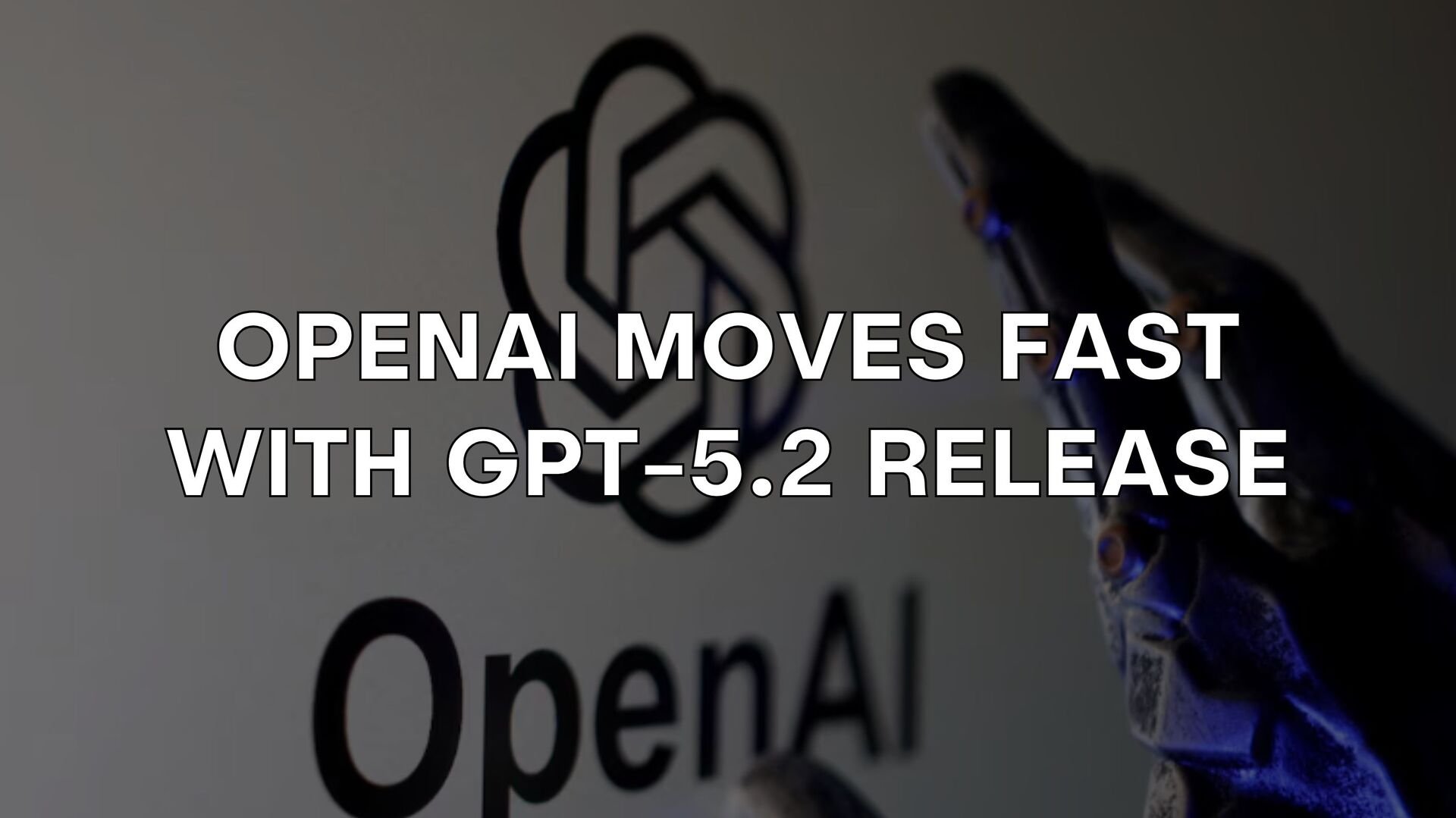 🚀 OpenAI Moves Fast With GPT-5.2 Release