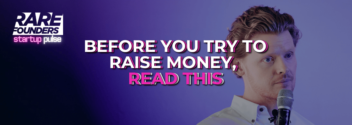 Before You Try to Raise Money, Read This
