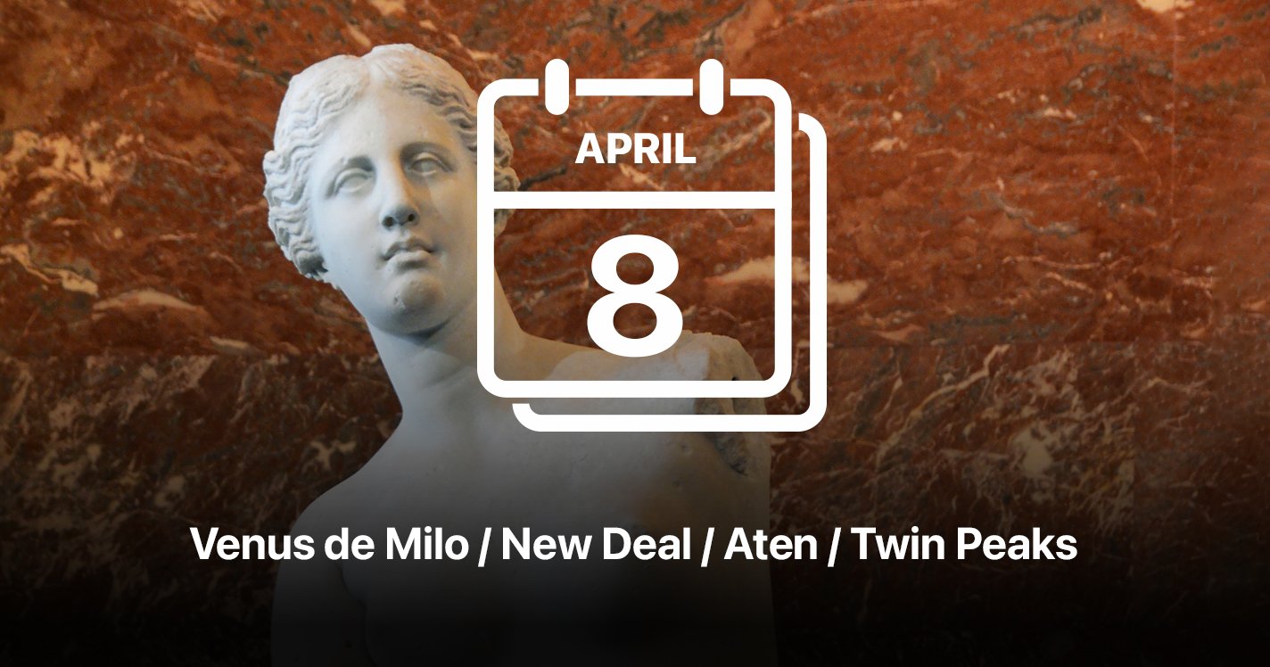 Venus de Milo / New Deal / Aten / Twin Peaks