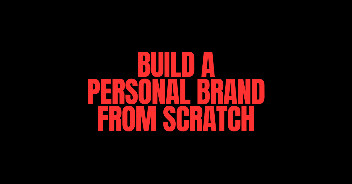 How to Build a Personal Brand from Scratch: A 5-Step Framework for Beginners
