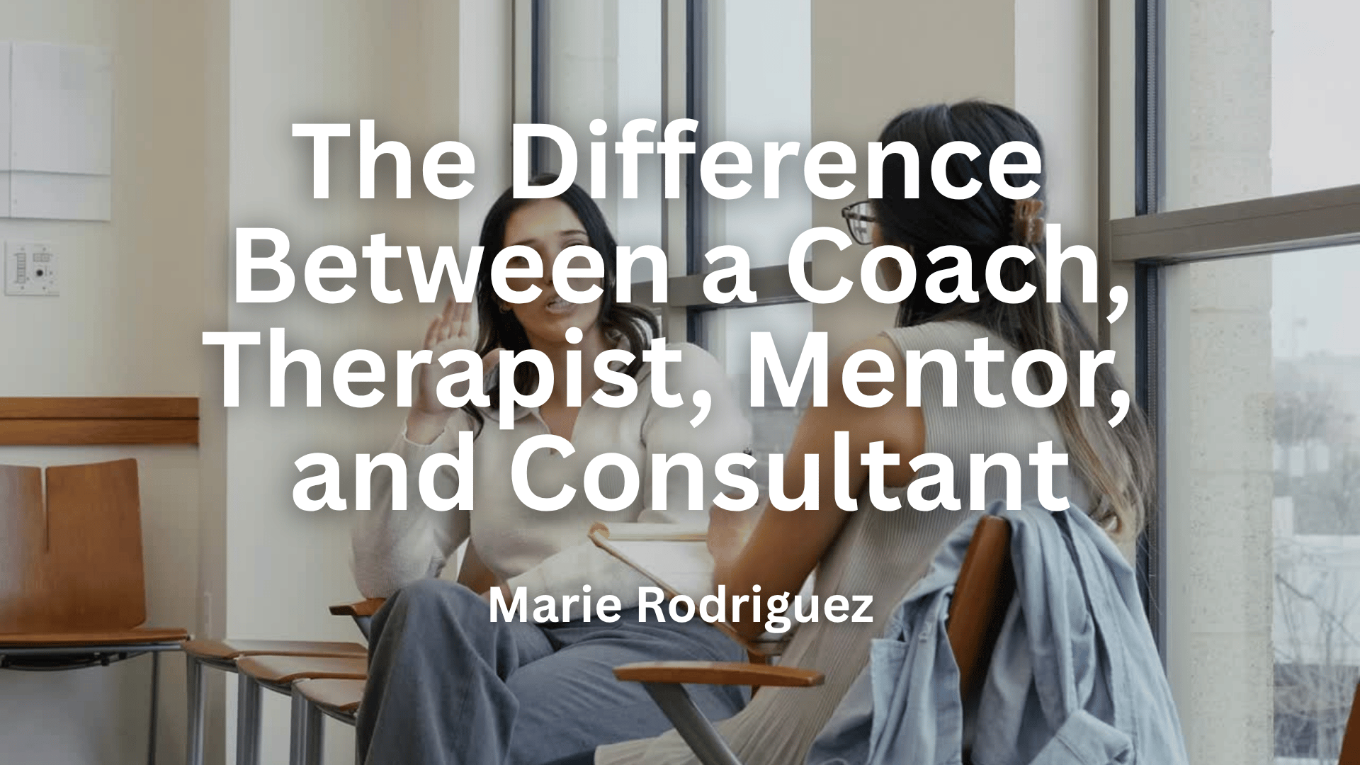 The Difference Between a Coach, Therapist, Mentor, and Consultant